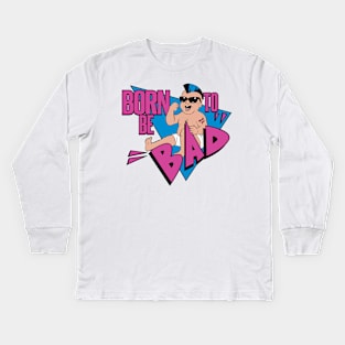 Born to be Bad Kids Long Sleeve T-Shirt